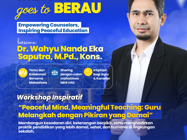 MBK UAD Goes to Berau Hadirkan Workshop Inspiratif bagi Guru dan Konselor